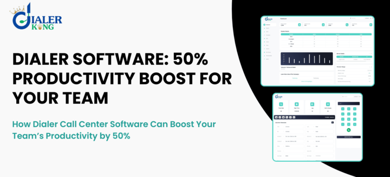 How Dialer Call Center Software Can Boost Your Team’s Productivity by 50% 
