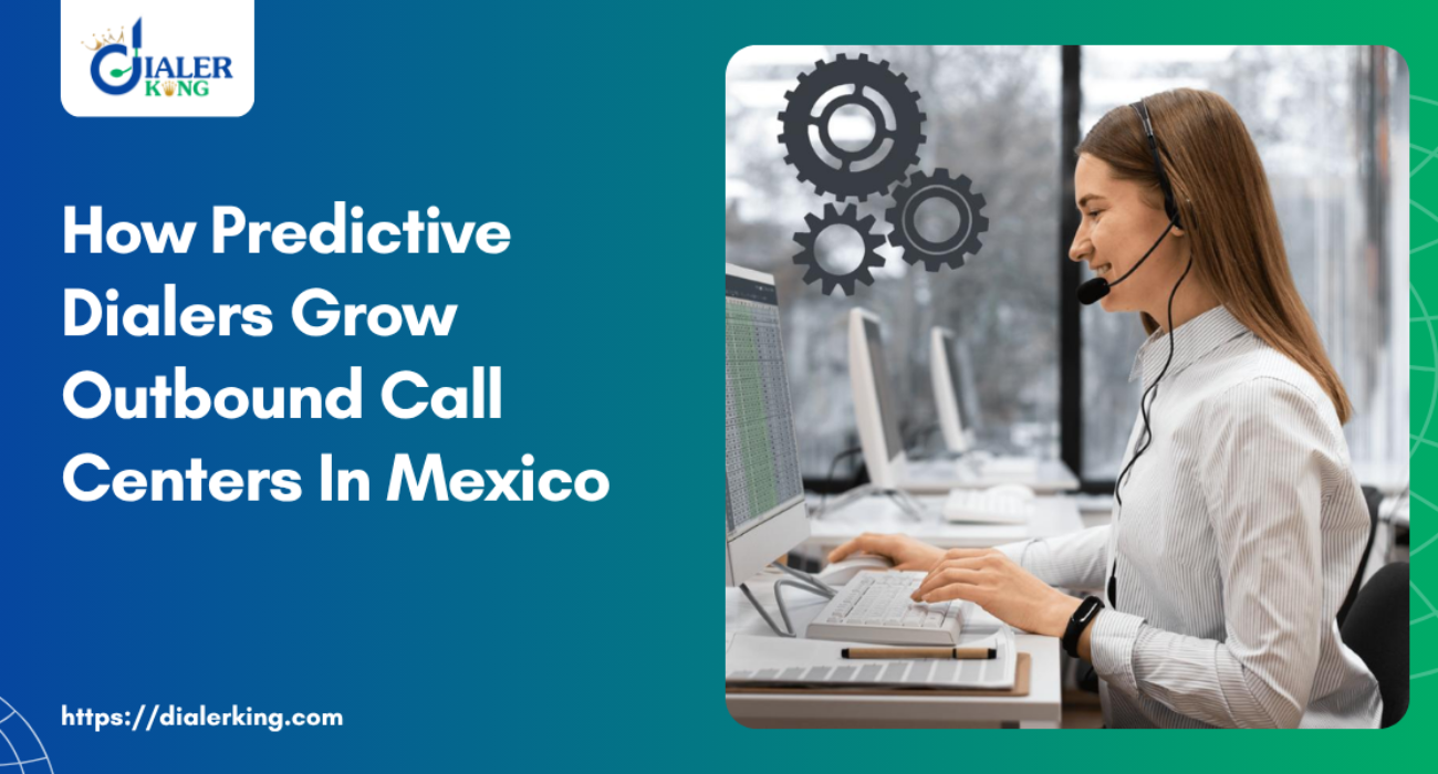How Predictive Dialers Grow Outbound Call Centers In Mexico