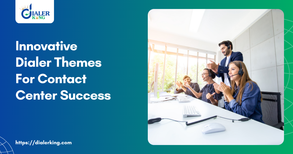 Innovative Dialer Themes For Contact Center Success