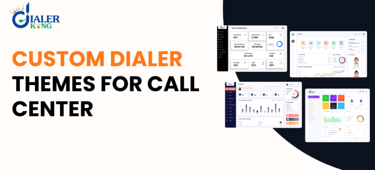 Custom Dialer Themes for Call Center Agents That Reflect Your Brand