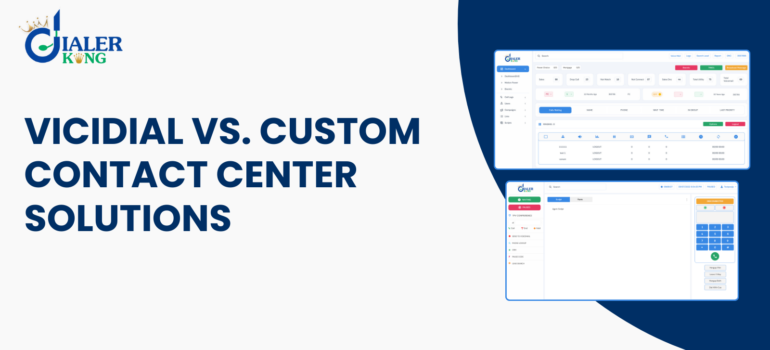 VICIdial vs. Custom Contact Center Solutions: Which Is Right for Your Business?