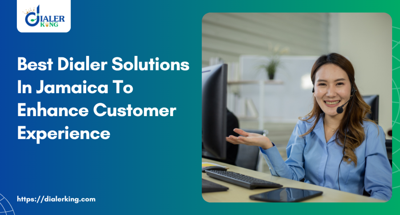 Best Dialer Solutions In Jamaica To Enhance Customer Experience