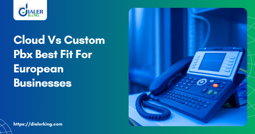 Cloud Vs Custom Pbx Best Fit For European Businesses