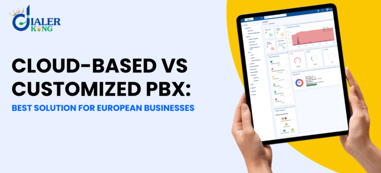 Cloud-Based vs Customized PBX Software Solution: Which is better for European Business