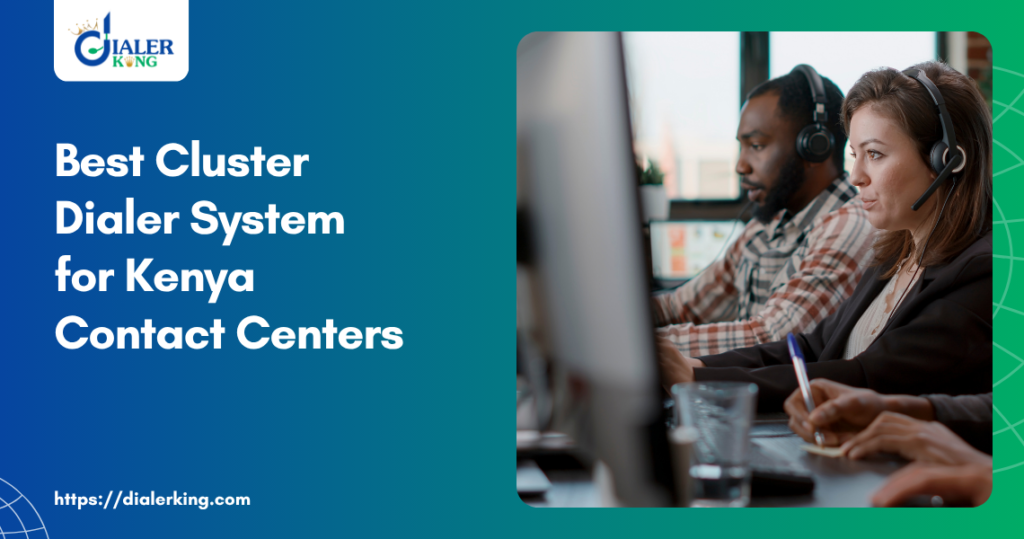 Best Cluster Dialer System for Kenya Contact Centers