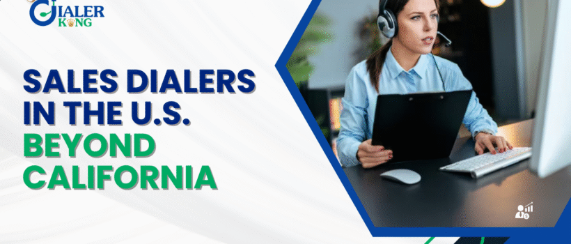 Do Sales Dialers Work Beyond California in the US What You Should Know