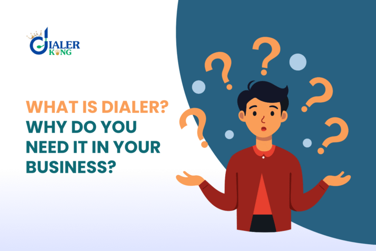 What is Dialer? Why Do You Need It in Your Business?