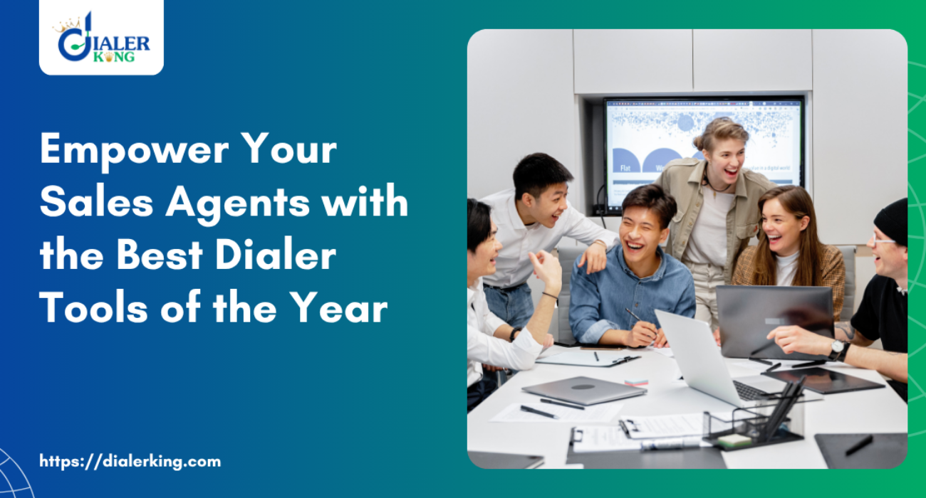 Empower Your Sales Agents with the Best Dialer Tools of the Year