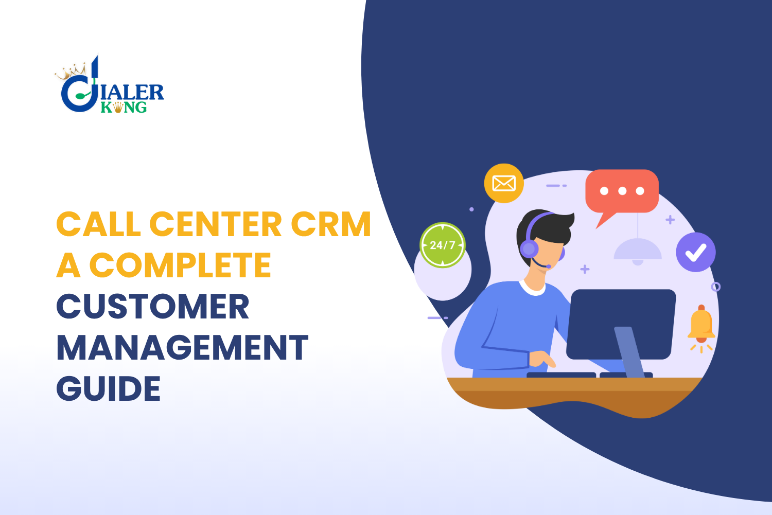 Call Center CRM- A Comprehensive Guide To Customer Relationship Management