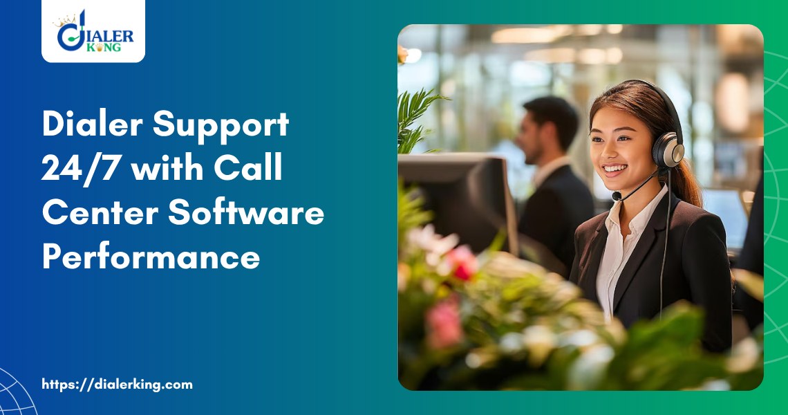 Dialer Support 24_7 with call center software performance