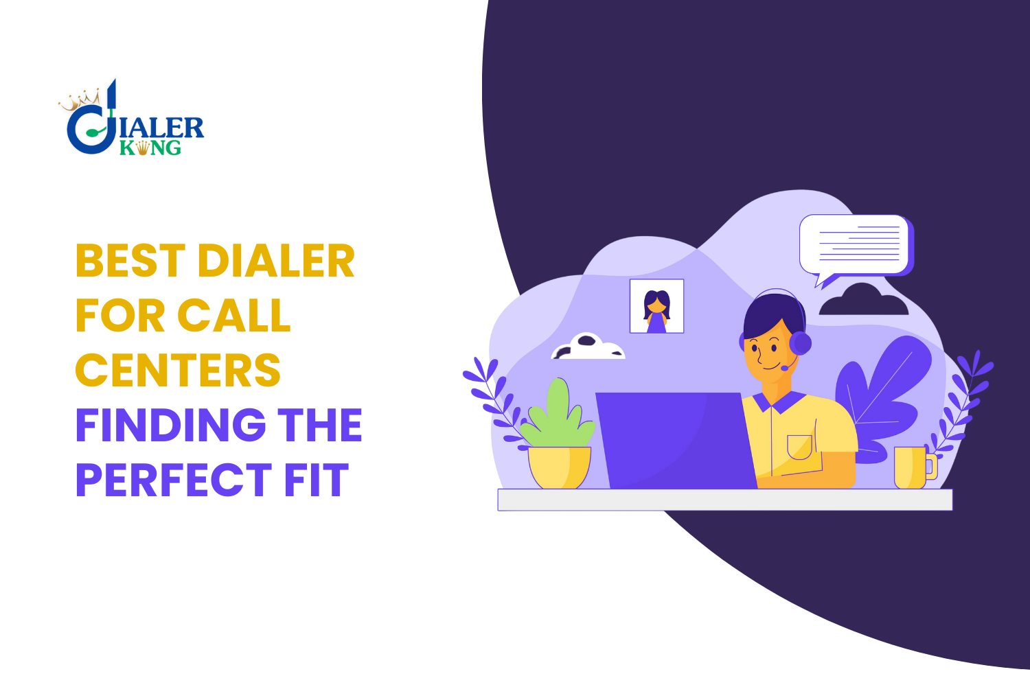 Which Dialer is Best for a Call Center? Finding the Perfect Fit For your Operations