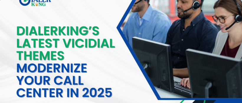 Dialerkigs letest vicidial themes modernize your call center in 2025