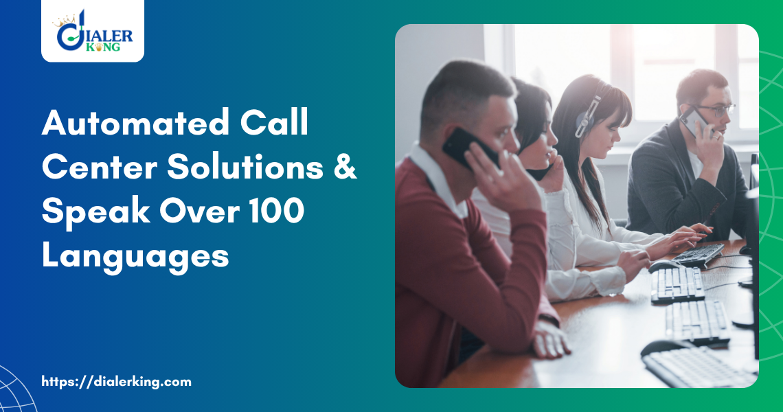 Automated Call Center Solutions & Speak Over 100 Languages