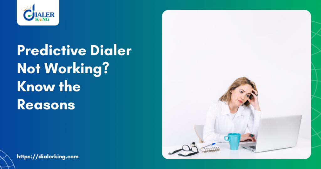 Predictive Dialer Not Working_ Know the Reasons