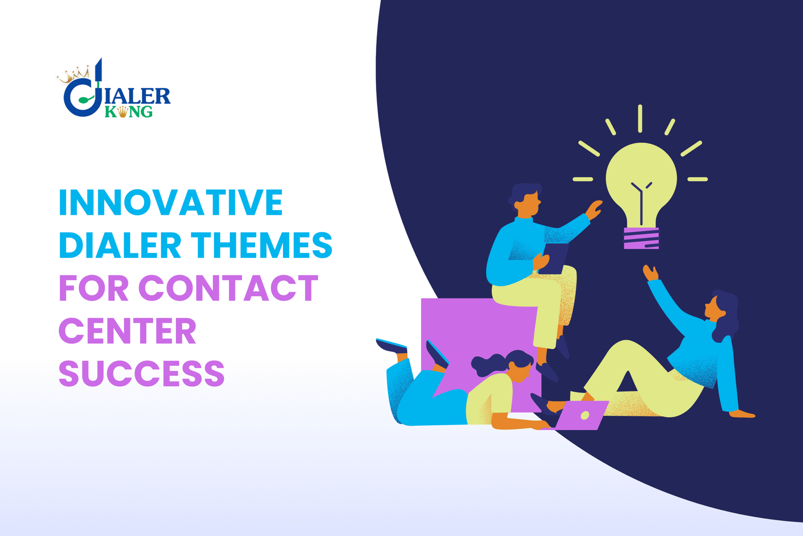 Innovative Dialer Themes Customized for Your Contact Center Success