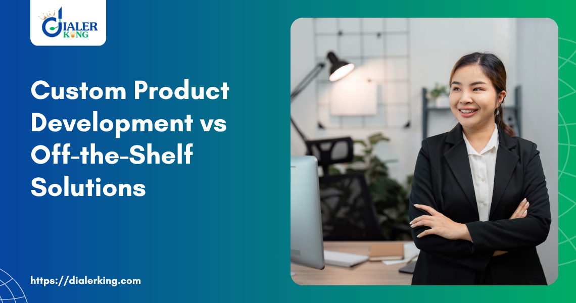 Custom Product Development vs Off-the-Shelf Solutions