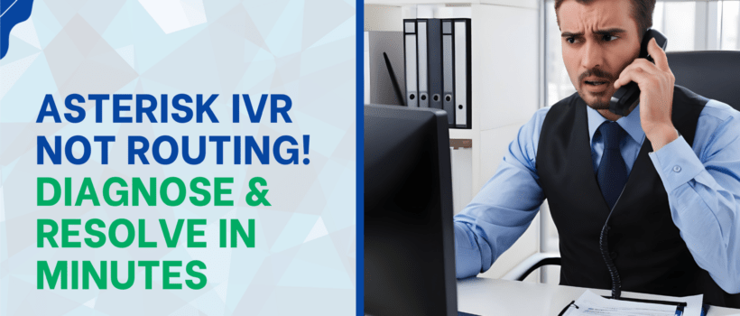 Asterisk IVR Not Routing! Diagnose & Resolve in Minutes