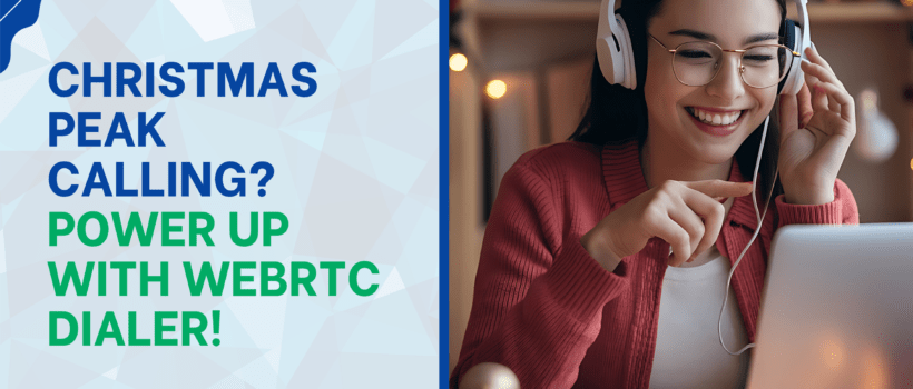 Christmas Peak Calling Power Up with WebRTC Dialer!