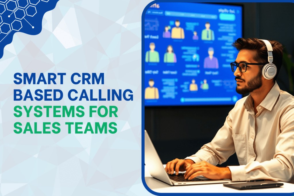 Smart CRM-Based Calling Systems for Sales Teams