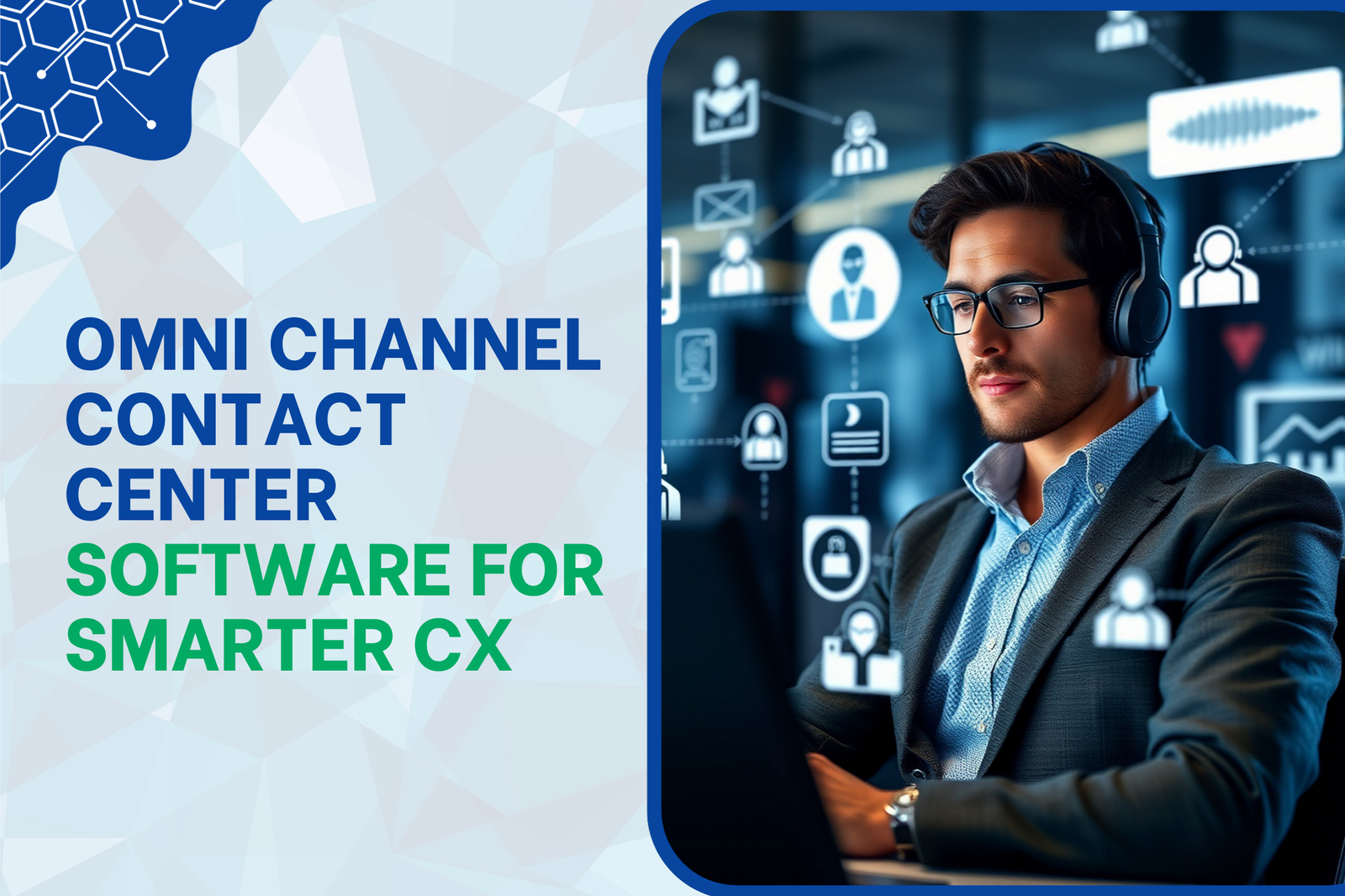 Omni Channel Contact Center Software for Smarter CX