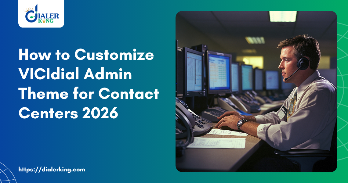 How to Customize VICIdial Admin Theme for Contact Centers 2026