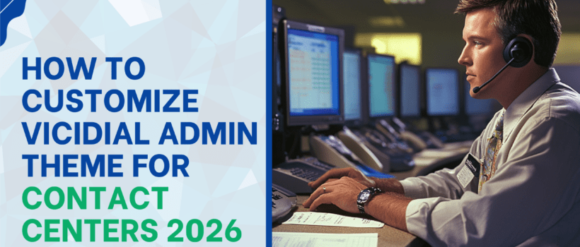 How to Customize VICIdial Admin Theme for Contact Centers 2026