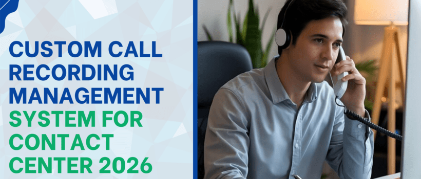 Custom Call Recording Management System for Contact center 2026