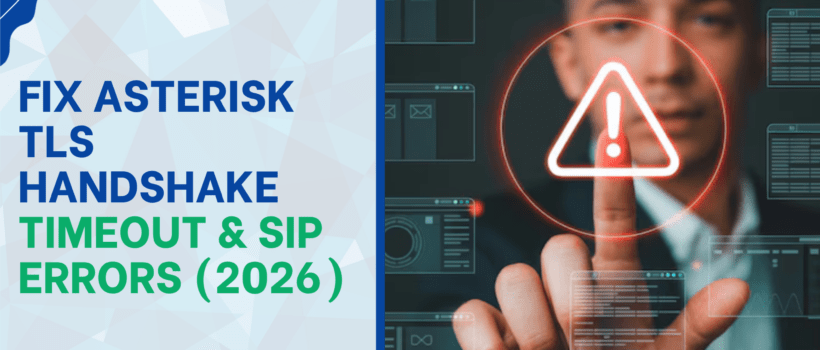 Fix Asterisk TLS Handshake Timeout & SIP Errors (2026)