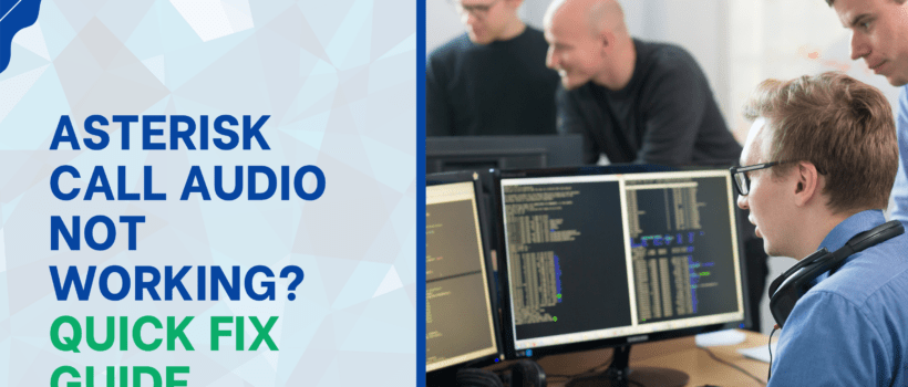 Asterisk Call Audio Not Working Quick Fix Guide