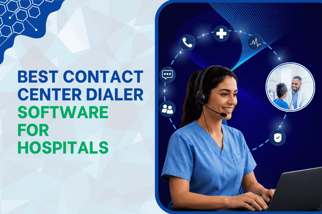 Best Contact Center Dialer Software for Hospitals