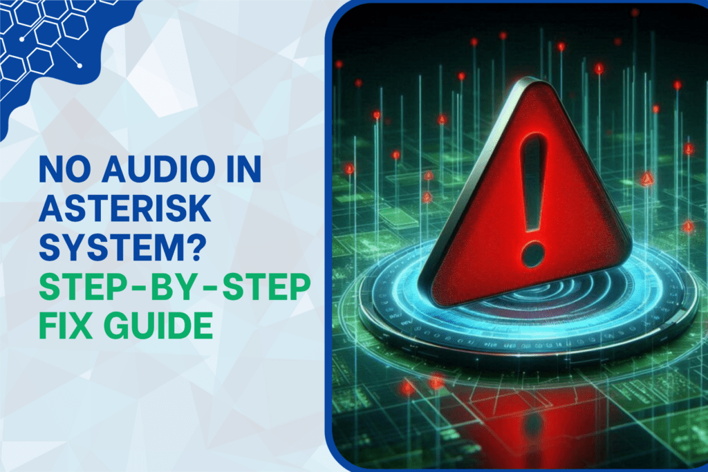 NO AUDIO IN ASTERISK SYSTEM STEP-BY-STEP FIX GUIDE